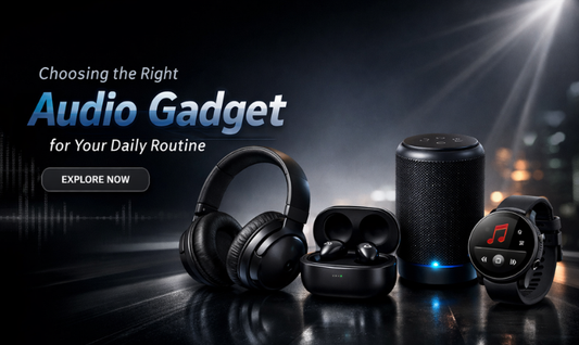 Choosing the Right Audio Gadget for Your Daily Routine